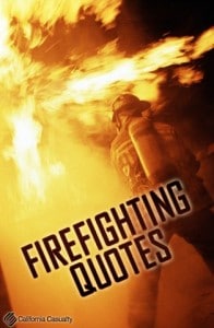 Best Firefighter Quotes! - California Casualty
