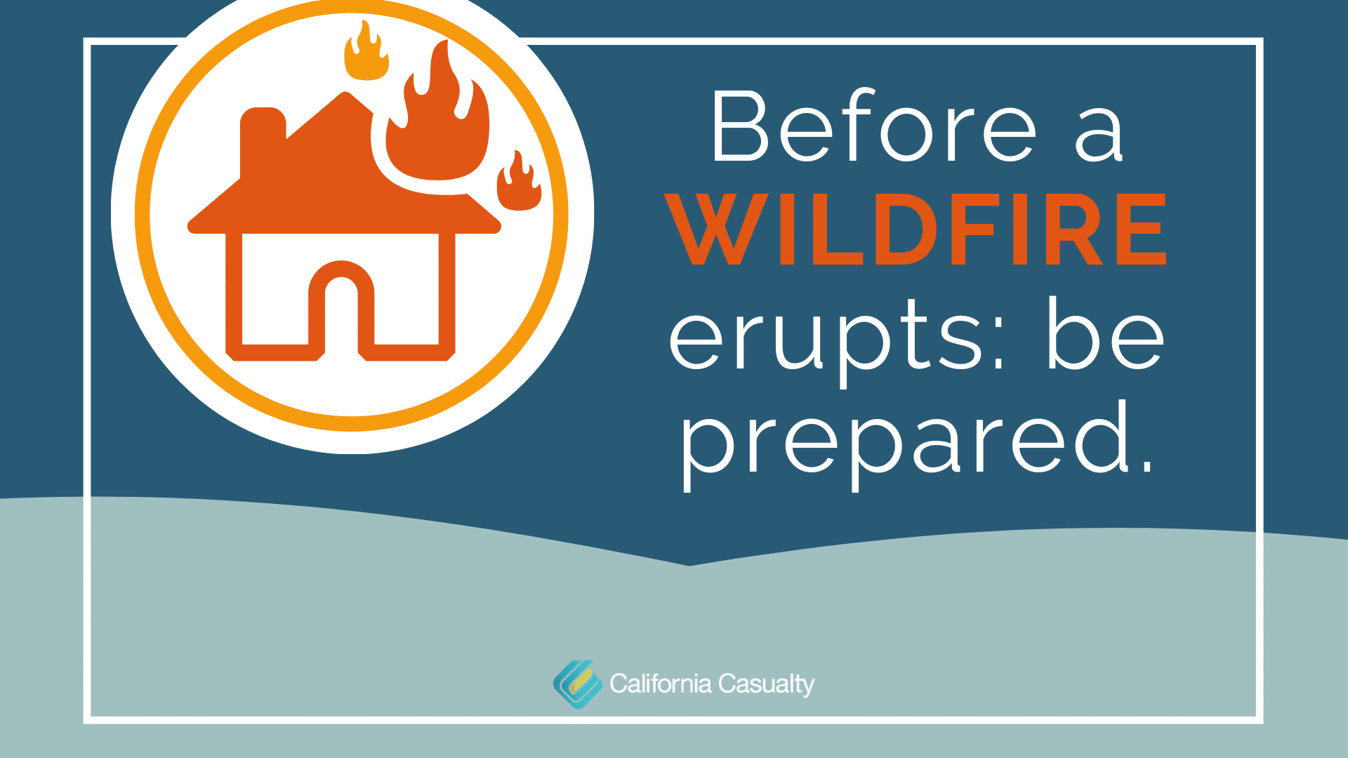 Wildfire Preparation Tips | California Casualty Wildfire Preparation Tips