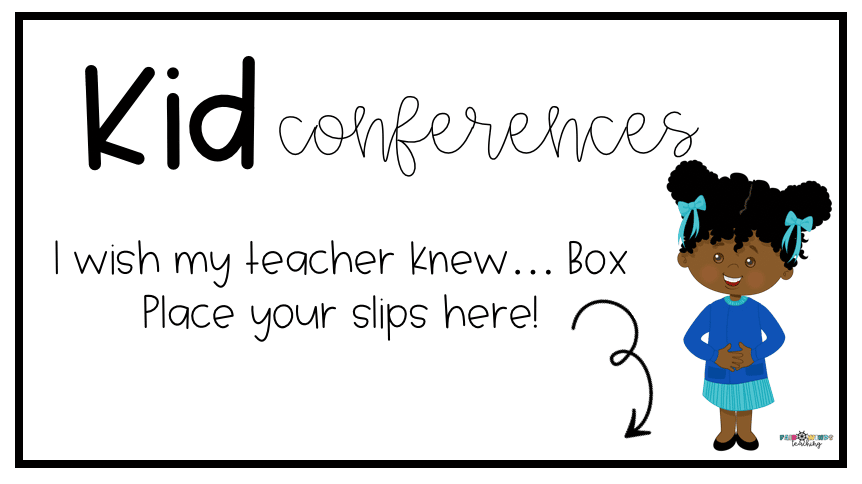 Kid Conferences - I wish my teacher knew...